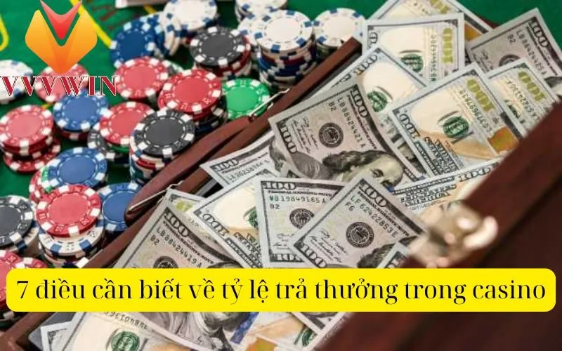 7 điều cần biết về tỷ lệ trả thưởng trong casino