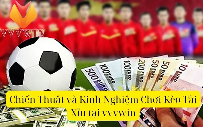 Chiến Thuật và Kinh Nghiệm Chơi Kèo Tài Xỉu tại vvvwin