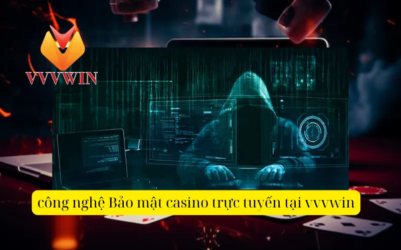 công nghệ Bảo mật casino trực tuyến tại vvvwin