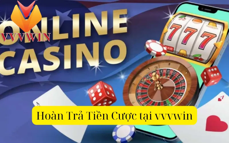 Hoàn Trả Tiền Cược tại vvvwin