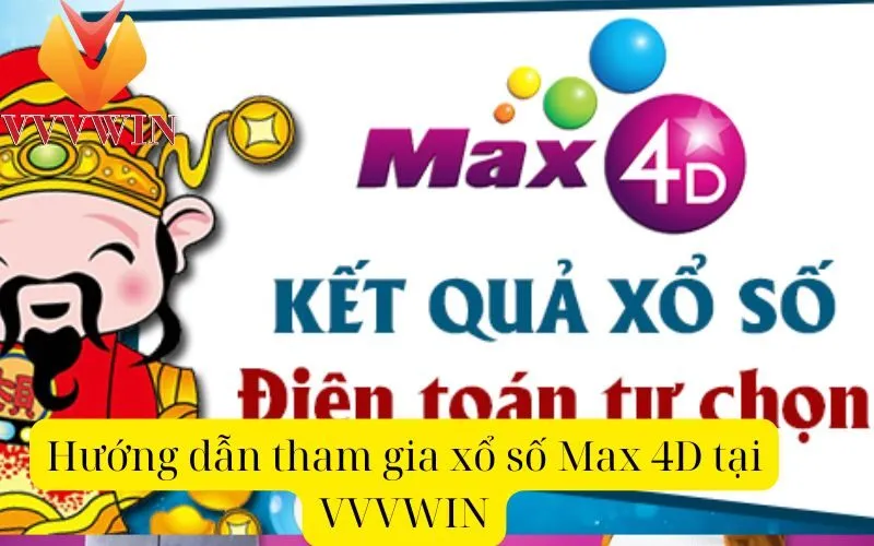 Hướng dẫn tham gia xổ số Max 4D tại VVVWIN