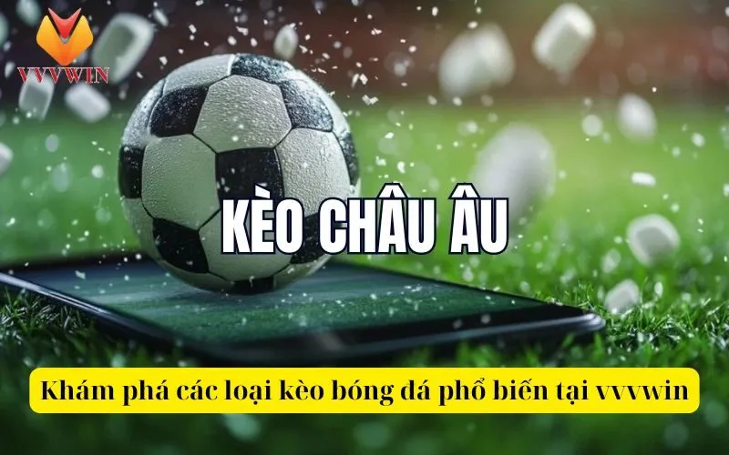 Khám phá các loại kèo bóng đá phổ biến tại vvvwin