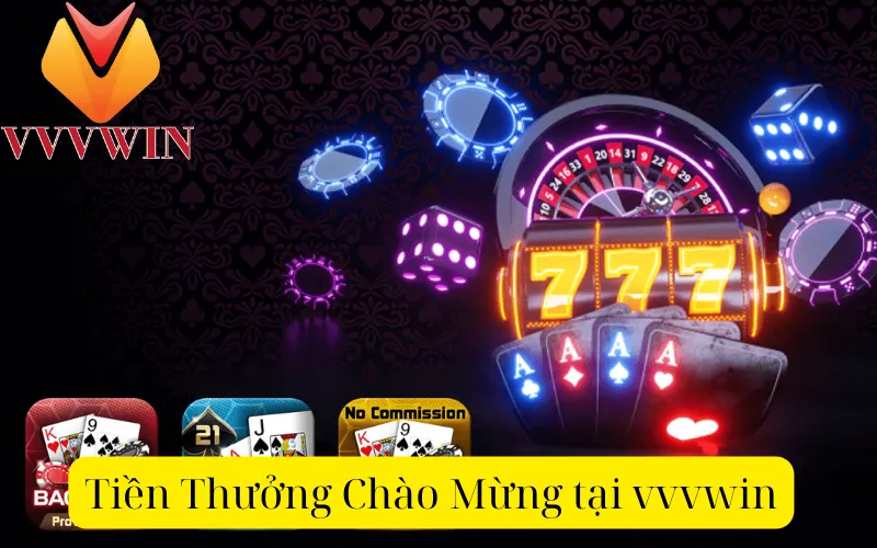 Tiền Thưởng Chào Mừng tại vvvwin