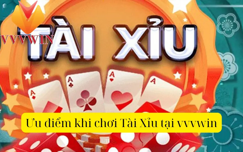 Ưu điểm khi chơi tài xỉu tại vvvwin